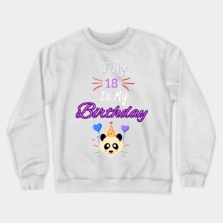 July 18 st is my birthday Crewneck Sweatshirt